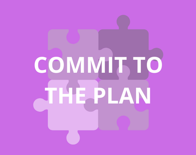 Commit to the Plan