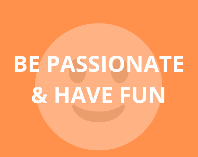 Be Passionate & Have Fun