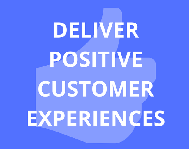 Deliver Positive Customer Experiences